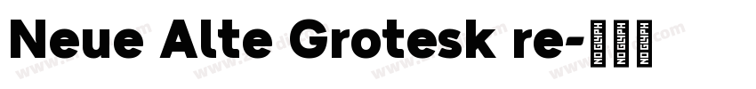 Neue Alte Grotesk re字体转换